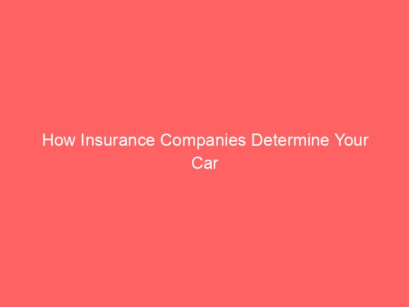How Insurance Companies Determine Your Car Insurance Rate: The Factors That Affect Your Premium